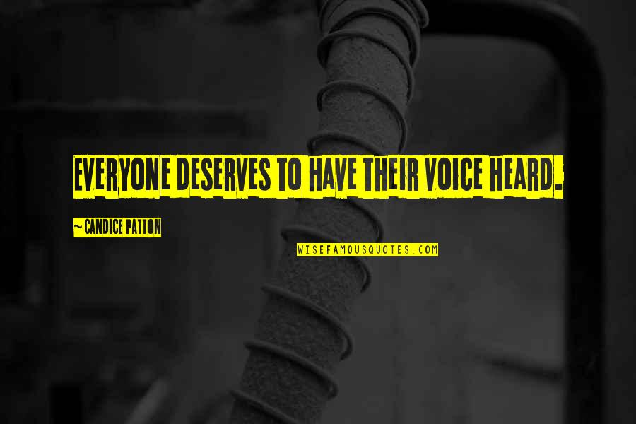 Patton Quotes By Candice Patton: Everyone deserves to have their voice heard. Patton Quotes By Candice Patton: Everyone deserves to have their voice heard.