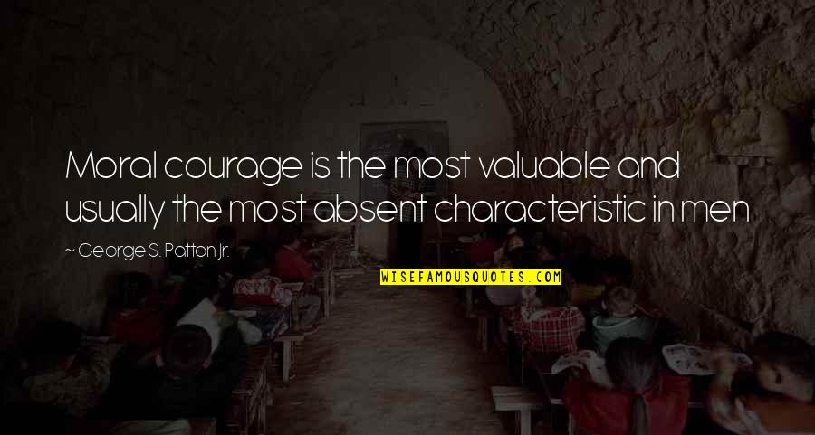 Patton Quotes By George S. Patton Jr.: Moral courage is the most valuable and usually Patton Quotes By George S. Patton Jr.: Moral courage is the most valuable and usually