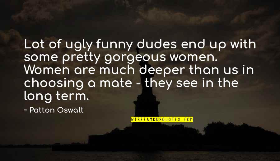 Patton Quotes By Patton Oswalt: Lot of ugly funny dudes end up with Patton Quotes By Patton Oswalt: Lot of ugly funny dudes end up with