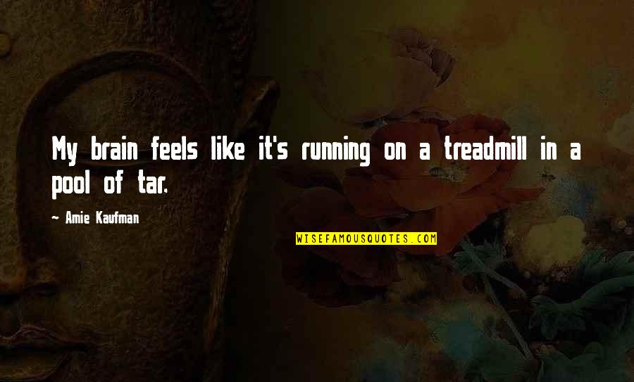 Pattonium Quotes By Amie Kaufman: My brain feels like it's running on a