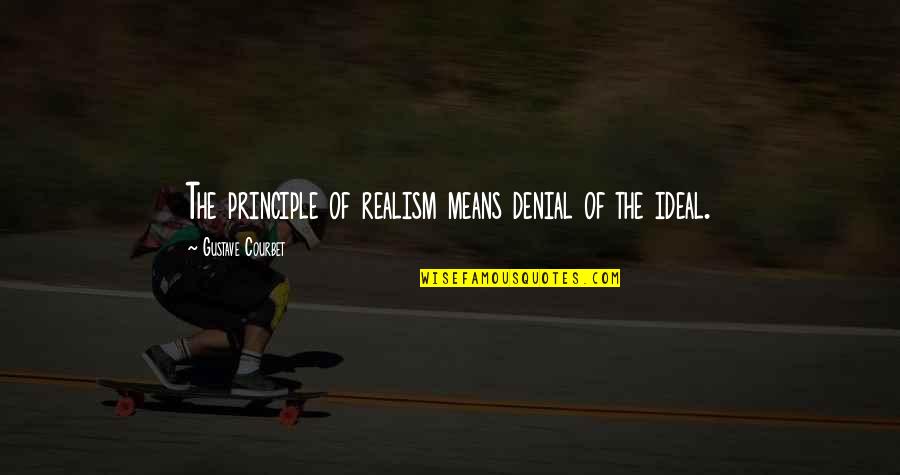 Patty And Selma Macgyver Quotes By Gustave Courbet: The principle of realism means denial of the Patty And Selma Macgyver Quotes By Gustave Courbet: The principle of realism means denial of the