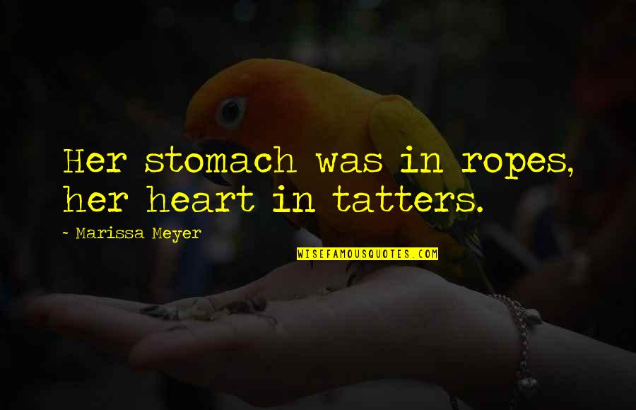 Pattz Quotes By Marissa Meyer: Her stomach was in ropes, her heart in