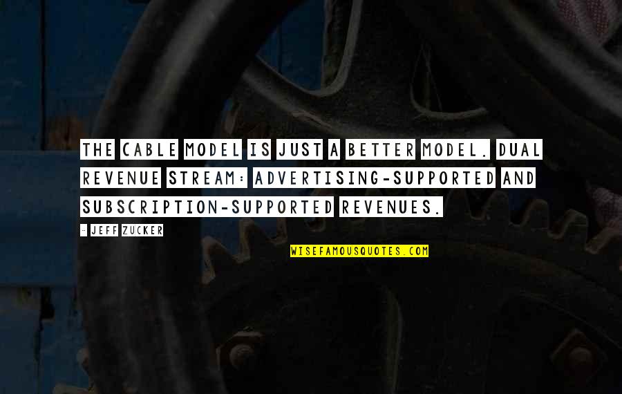 Patuituerca Quotes By Jeff Zucker: The cable model is just a better model. Patuituerca Quotes By Jeff Zucker: The cable model is just a better model.