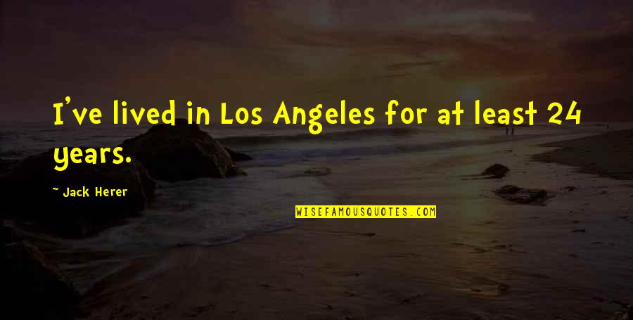 Patulski Obituary Quotes By Jack Herer: I've lived in Los Angeles for at least Patulski Obituary Quotes By Jack Herer: I've lived in Los Angeles for at least