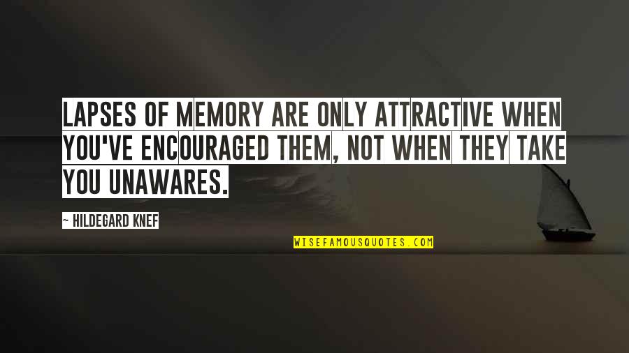 Patupatu Gentlemen Quotes By Hildegard Knef: Lapses of memory are only attractive when you've Patupatu Gentlemen Quotes By Hildegard Knef: Lapses of memory are only attractive when you've