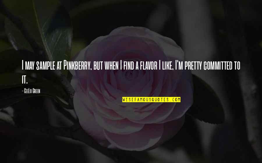 Patutunguhan Kasing Quotes By CeeLo Green: I may sample at Pinkberry, but when I Patutunguhan Kasing Quotes By CeeLo Green: I may sample at Pinkberry, but when I