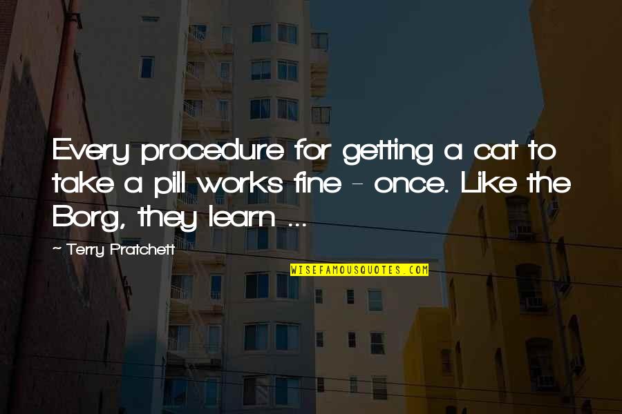 Patwa Wise Quotes By Terry Pratchett: Every procedure for getting a cat to take