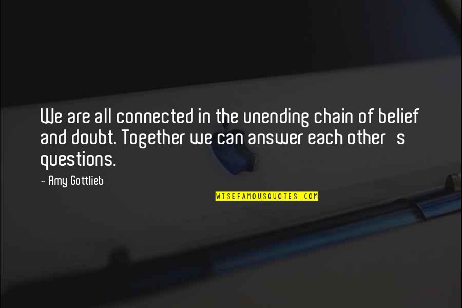 Paudash Trail Quotes By Amy Gottlieb: We are all connected in the unending chain Paudash Trail Quotes By Amy Gottlieb: We are all connected in the unending chain