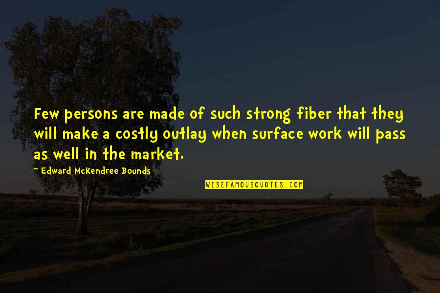 Pauer Gyula Quotes By Edward McKendree Bounds: Few persons are made of such strong fiber Pauer Gyula Quotes By Edward McKendree Bounds: Few persons are made of such strong fiber