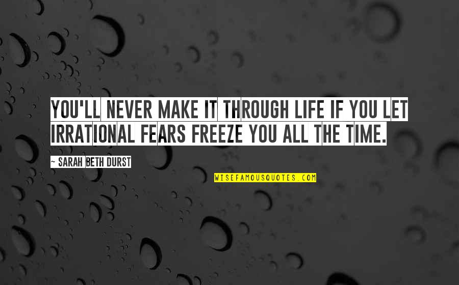 Pauk Teliai I Molio Quotes By Sarah Beth Durst: You'll never make it through life if you Pauk Teliai I Molio Quotes By Sarah Beth Durst: You'll never make it through life if you