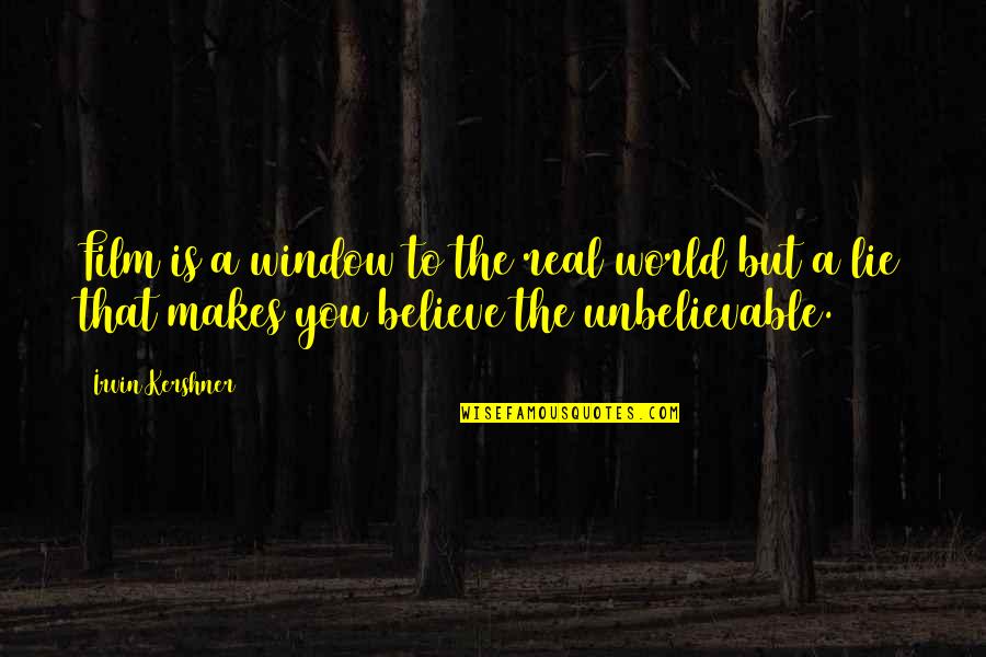 Paukens Quotes By Irvin Kershner: Film is a window to the real world Paukens Quotes By Irvin Kershner: Film is a window to the real world