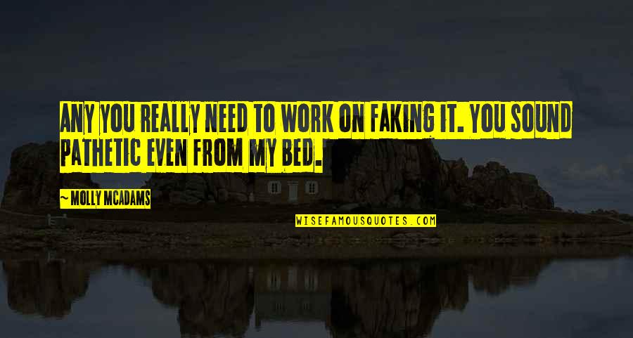 Paukens Quotes By Molly McAdams: Any you really need to work on faking