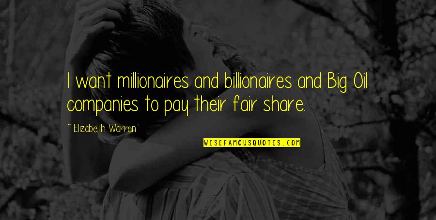 Paukner Lanzarote Quotes By Elizabeth Warren: I want millionaires and billionaires and Big Oil Paukner Lanzarote Quotes By Elizabeth Warren: I want millionaires and billionaires and Big Oil