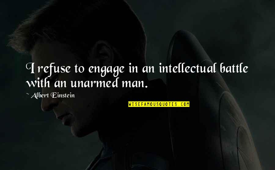 Paul 90 Day Fiance Quotes By Albert Einstein: I refuse to engage in an intellectual battle Paul 90 Day Fiance Quotes By Albert Einstein: I refuse to engage in an intellectual battle