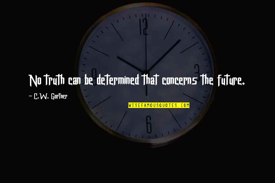 Paul 90 Day Fiance Quotes By C.W. Gortner: No truth can be determined that concerns the Paul 90 Day Fiance Quotes By C.W. Gortner: No truth can be determined that concerns the