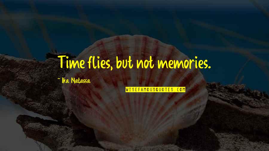 Paul Airey Quotes By Ika Natassa: Time flies, but not memories.