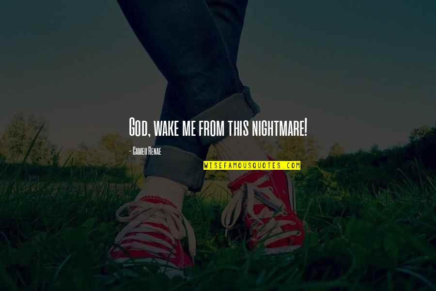 Paul Alien Movie Quotes By Cameo Renae: God, wake me from this nightmare! Paul Alien Movie Quotes By Cameo Renae: God, wake me from this nightmare!