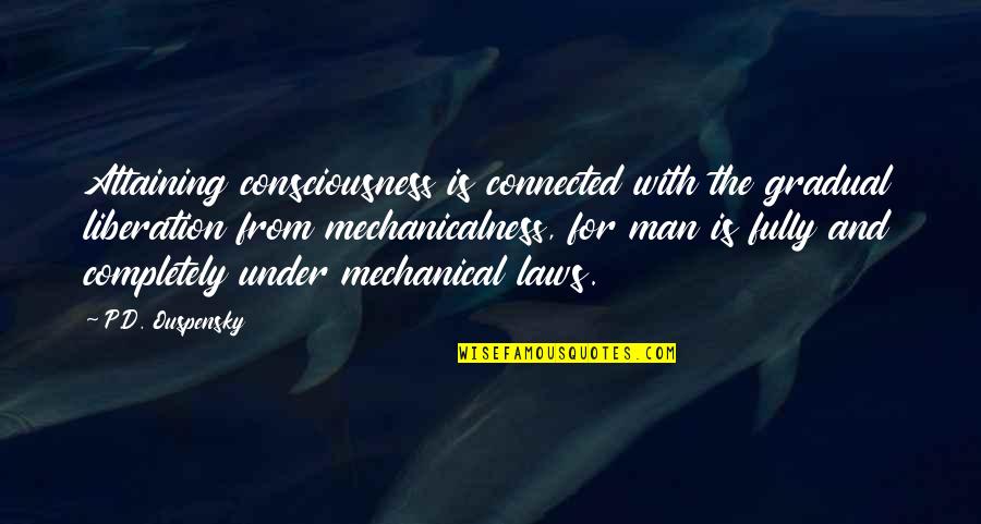 Paul Anka Quotes By P.D. Ouspensky: Attaining consciousness is connected with the gradual liberation Paul Anka Quotes By P.D. Ouspensky: Attaining consciousness is connected with the gradual liberation