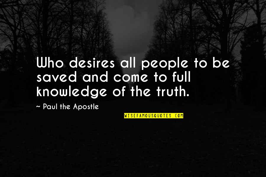 Paul Apostle Quotes By Paul The Apostle: Who desires all people to be saved and