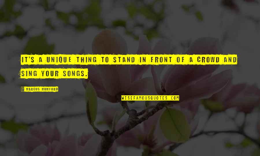Paul Atreides Fear Quotes By Marcus Mumford: It's a unique thing to stand in front