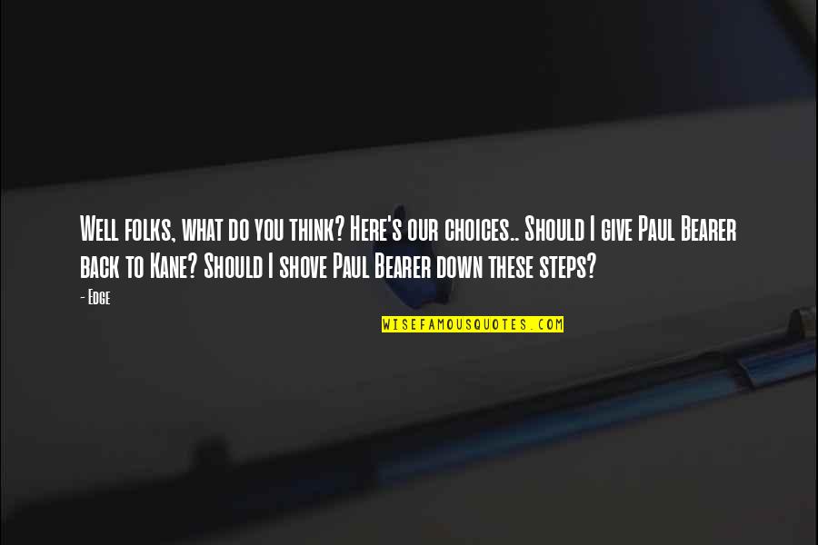 Paul Bearer Quotes By Edge: Well folks, what do you think? Here's our