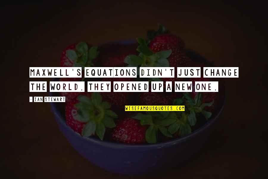Paul Blart Segway Quotes By Ian Stewart: Maxwell's equations didn't just change the world. They