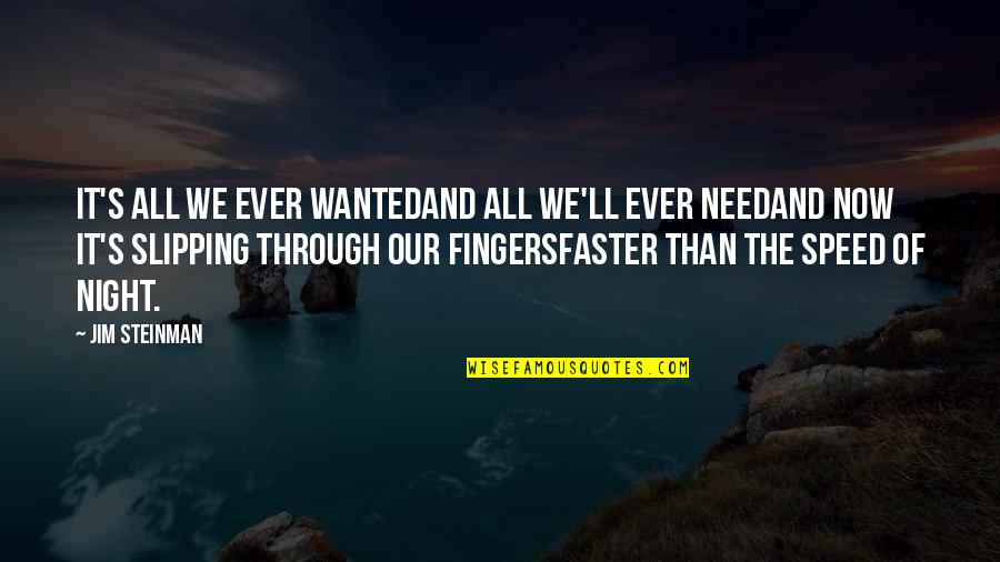 Paul Blart Segway Quotes By Jim Steinman: It's all we ever wantedAnd all we'll ever Paul Blart Segway Quotes By Jim Steinman: It's all we ever wantedAnd all we'll ever