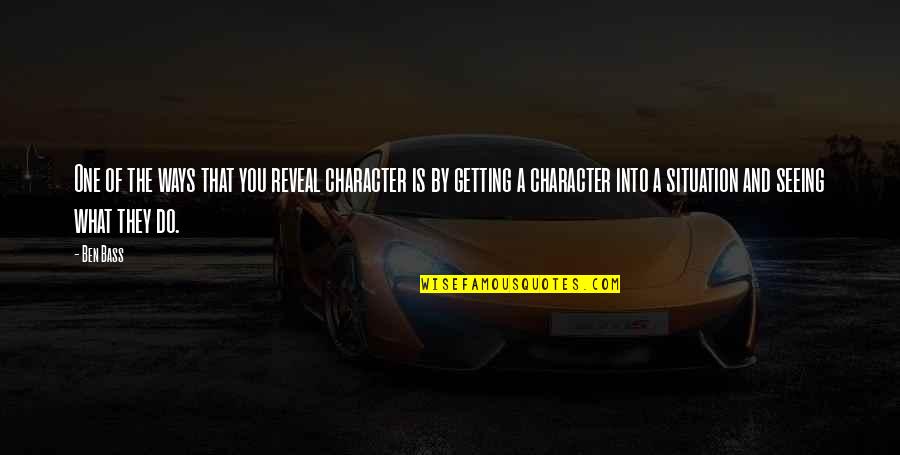 Paul Bremer Quotes By Ben Bass: One of the ways that you reveal character Paul Bremer Quotes By Ben Bass: One of the ways that you reveal character