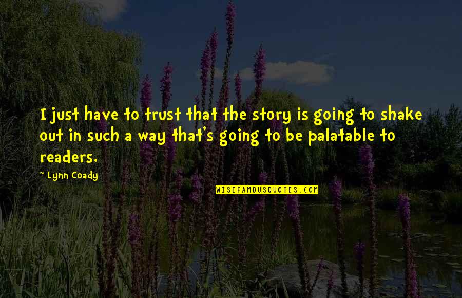 Paul Bremer Quotes By Lynn Coady: I just have to trust that the story Paul Bremer Quotes By Lynn Coady: I just have to trust that the story