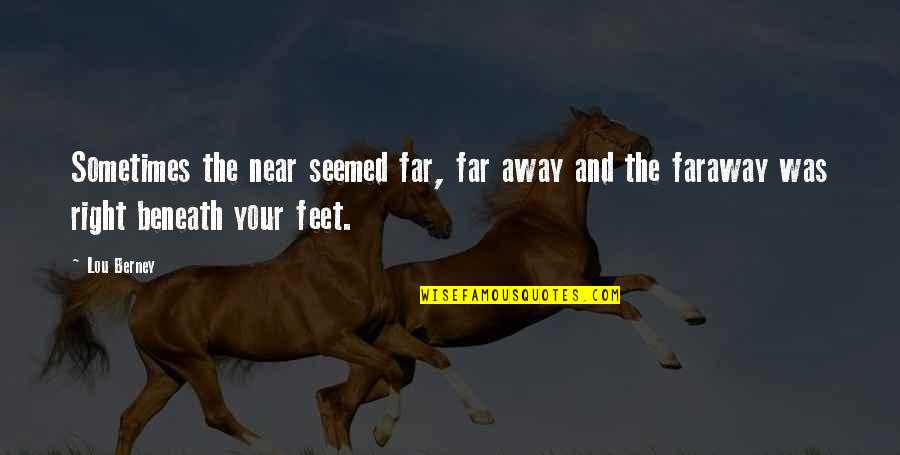Paul Briggs Quotes By Lou Berney: Sometimes the near seemed far, far away and