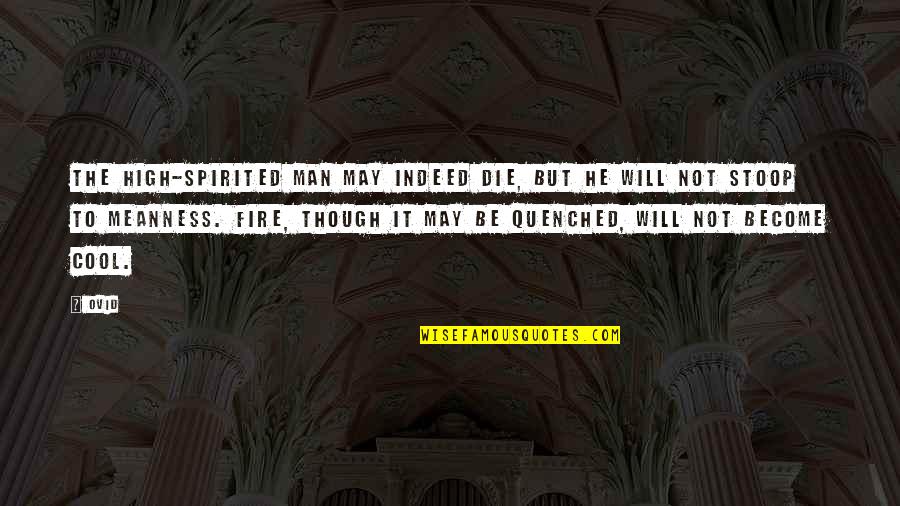 Paul Cartledge Sparta Quotes By Ovid: The high-spirited man may indeed die, but he Paul Cartledge Sparta Quotes By Ovid: The high-spirited man may indeed die, but he