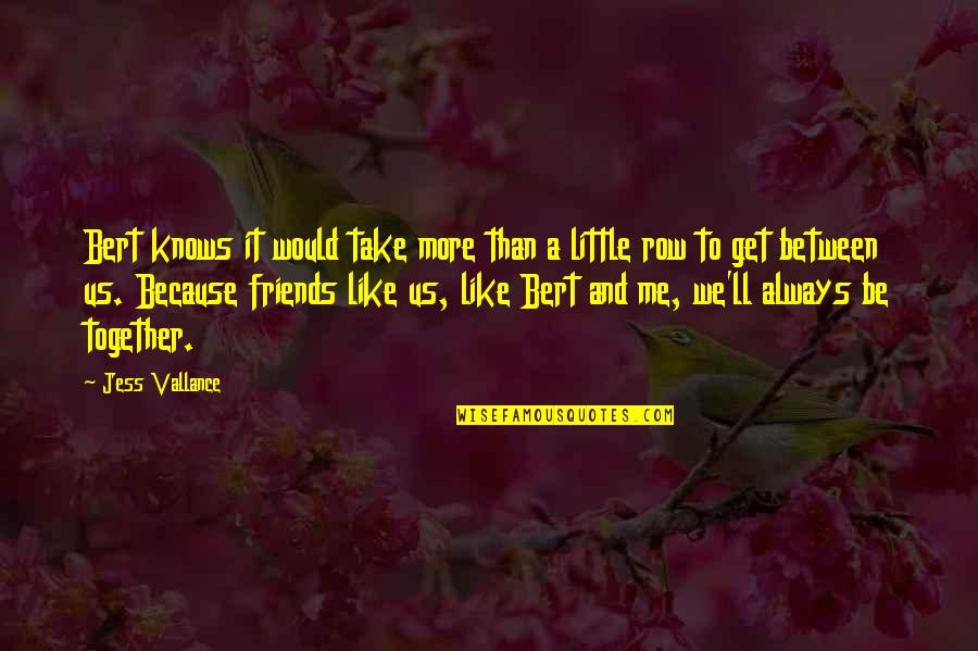 Paul Chek Motivational Quotes By Jess Vallance: Bert knows it would take more than a Paul Chek Motivational Quotes By Jess Vallance: Bert knows it would take more than a