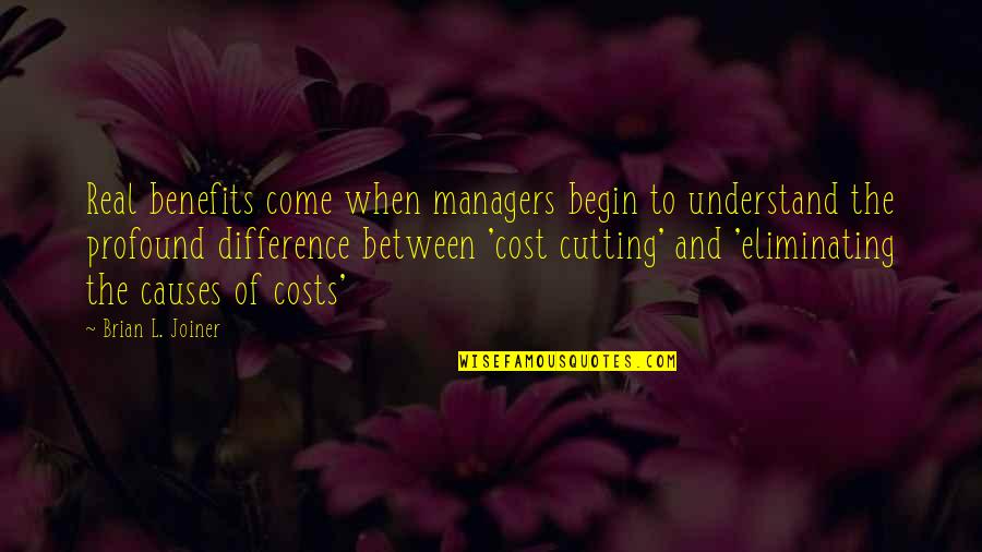 Paul Childs Quotes By Brian L. Joiner: Real benefits come when managers begin to understand