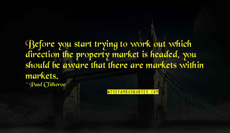 Paul Clitheroe Quotes By Paul Clitheroe: Before you start trying to work out which