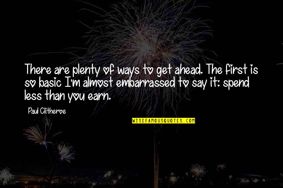 Paul Clitheroe Quotes By Paul Clitheroe: There are plenty of ways to get ahead.