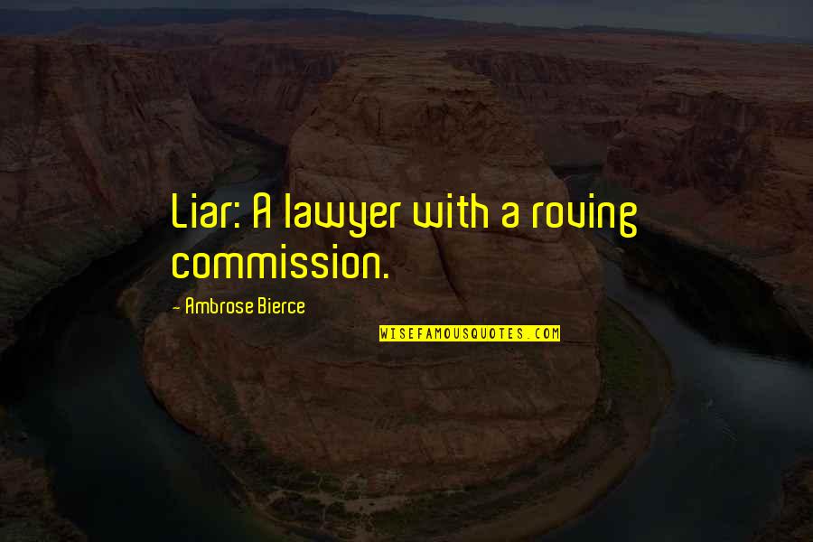 Paul Coughlin Quotes By Ambrose Bierce: Liar: A lawyer with a roving commission.