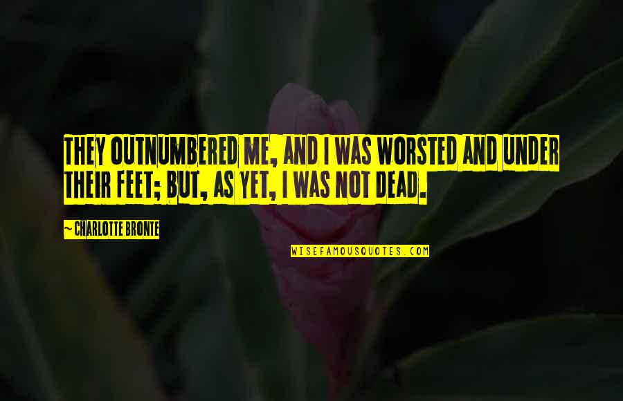 Paul D Manhood Quotes By Charlotte Bronte: They outnumbered me, and I was worsted and