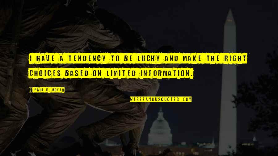 Paul D Quotes By Paul D. Boyer: I have a tendency to be lucky and