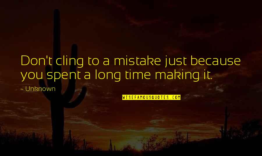 Paul D Tobacco Tin Quotes By Unknown: Don't cling to a mistake just because you