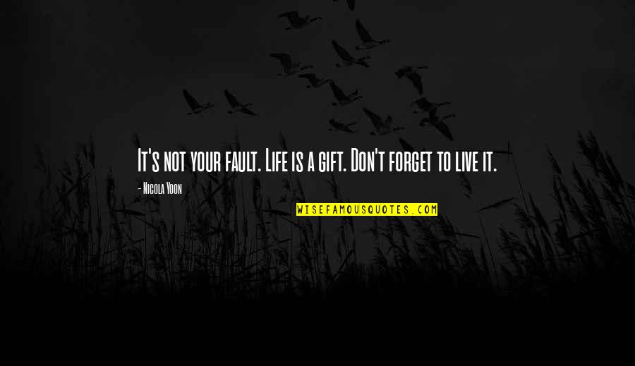 Paul Dano Movie Quotes By Nicola Yoon: It's not your fault. Life is a gift.