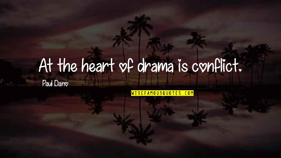 Paul Dano Quotes By Paul Dano: At the heart of drama is conflict. Paul Dano Quotes By Paul Dano: At the heart of drama is conflict.