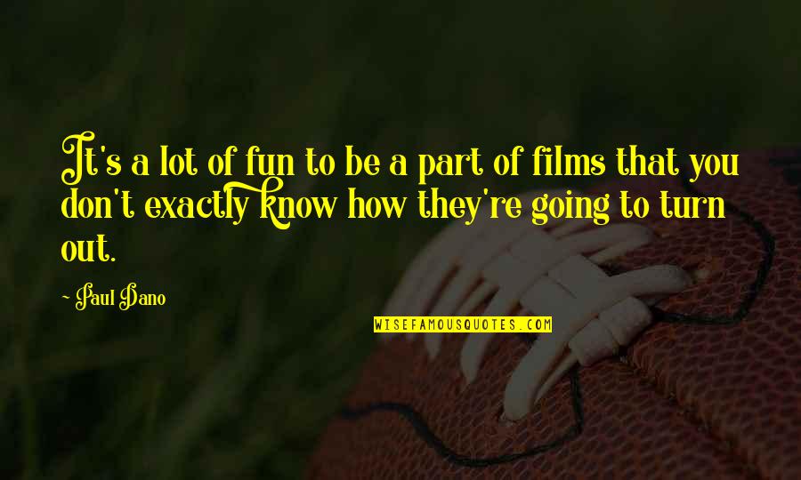 Paul Dano Quotes By Paul Dano: It's a lot of fun to be a Paul Dano Quotes By Paul Dano: It's a lot of fun to be a