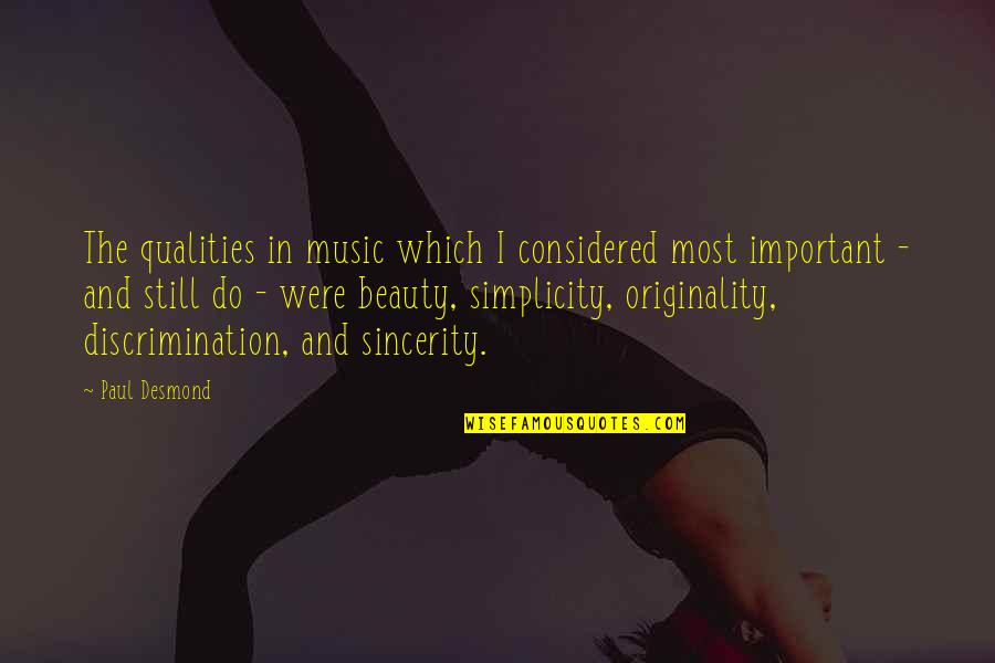 Paul Desmond Quotes By Paul Desmond: The qualities in music which I considered most