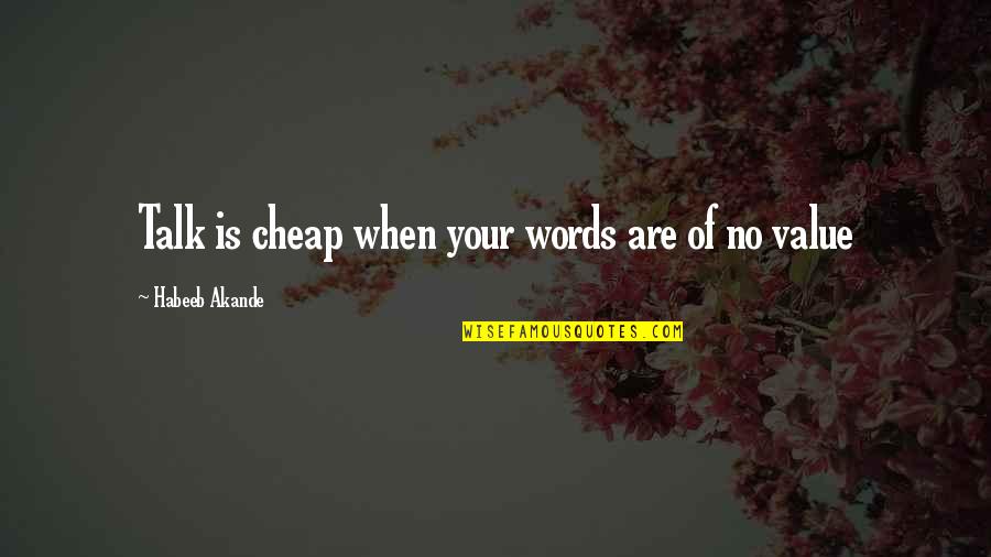 Paul Dini Quotes By Habeeb Akande: Talk is cheap when your words are of