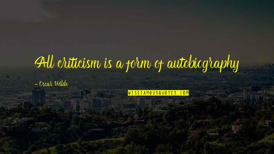 Paul Dukas Quotes By Oscar Wilde: All criticism is a form of autobiography Paul Dukas Quotes By Oscar Wilde: All criticism is a form of autobiography