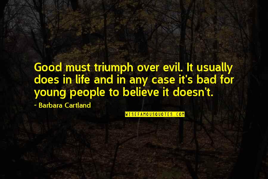 Paul Durcan Poetry Quotes By Barbara Cartland: Good must triumph over evil. It usually does Paul Durcan Poetry Quotes By Barbara Cartland: Good must triumph over evil. It usually does