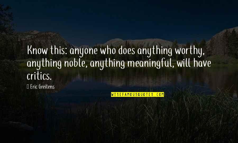 Paul Durcan Poetry Quotes By Eric Greitens: Know this: anyone who does anything worthy, anything