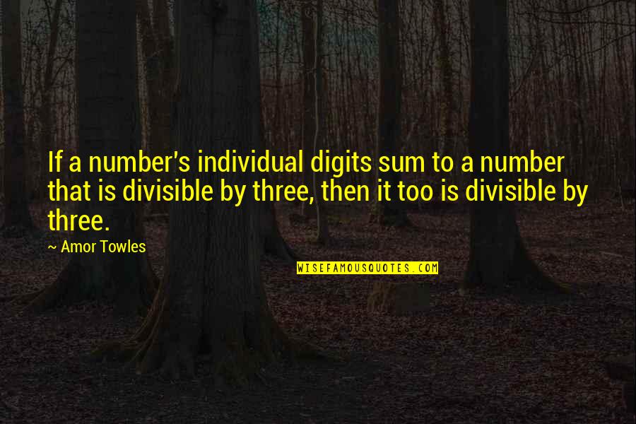 Paul Enenche Quotes By Amor Towles: If a number's individual digits sum to a