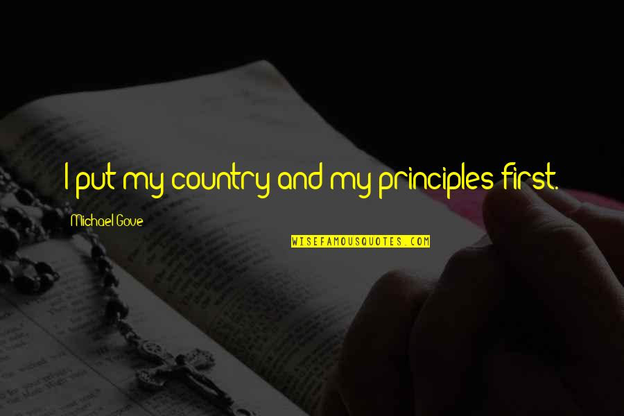 Paul Evdokimov Quotes By Michael Gove: I put my country and my principles first. Paul Evdokimov Quotes By Michael Gove: I put my country and my principles first.