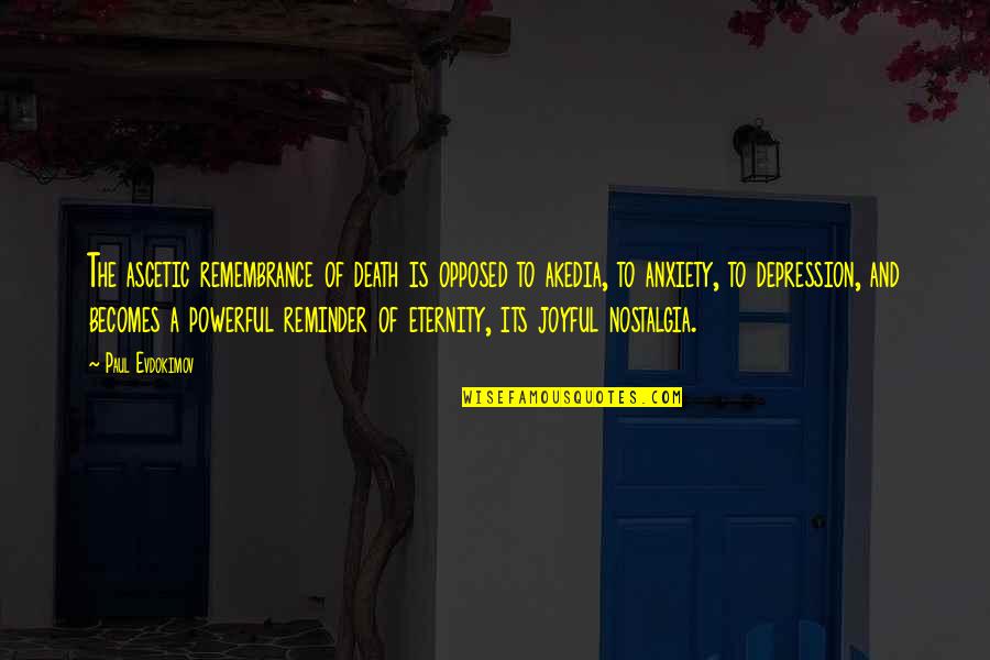 Paul Evdokimov Quotes By Paul Evdokimov: The ascetic remembrance of death is opposed to Paul Evdokimov Quotes By Paul Evdokimov: The ascetic remembrance of death is opposed to